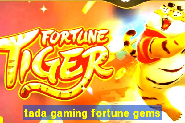 tada gaming fortune gems